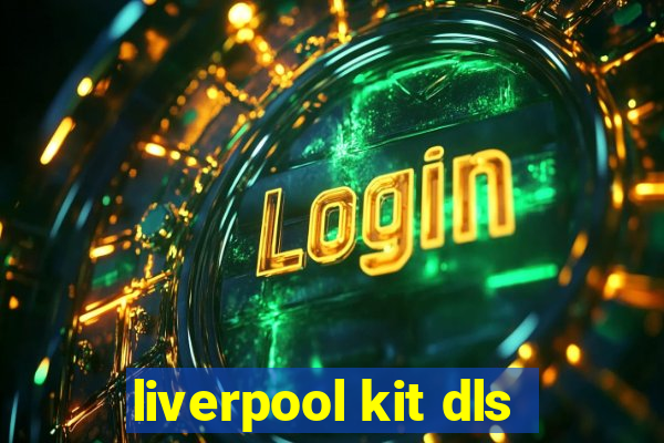 liverpool kit dls